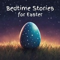 Cover: Bedtime Stories for Easter - Quiet Time Now