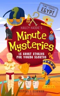 Cover: Hailey Haddie's Minute Mysteries Time Travel Egypt: 15 Short Stories For Young Sleuths - Code Pineapple