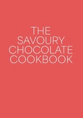 Cover: The Savoury Chocolate Cookbook - Byrd Press