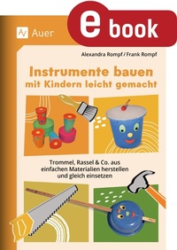 Abbildung von: Instrumente bauen mit Kindern leicht gemacht - Auer Verlag
