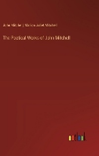 Enlarge image Cover: The Poetical Works of John Mitchell - Outlook Verlag