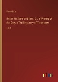 Cover: Under the Stars and Bars. Or, a Wearing of the Gray; a Thrilling Story of Tennessee - Outlook Verlag