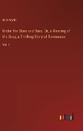 Cover: Under the Stars and Bars. Or, a Wearing of the Gray; a Thrilling Story of Tennessee - Outlook Verlag