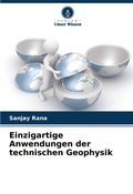 Cover: Einzigartige Anwendungen der technischen Geophysik - Verlag Unser Wissen