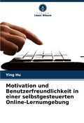 Cover: Motivation und Benutzerfreundlichkeit in einer selbstgesteuerten Online-Lernumgebung - Verlag Unser Wissen