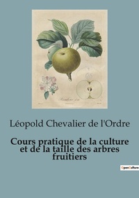 Abbildung von: Cours pratique de la culture et de la taille des arbres fruitiers - Shs Editions