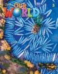 Cover: Our World 5 with the Spark platform - Cengage ELT