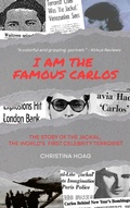 Cover: I Am the Famous Carlos: The Story of Carlos the Jackal, the World's First Celebrity Terrorist - Three Jandals Press