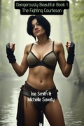 Cover: Dangerously Beautiful - Book 1: The Fighting Courtesan - Joe Smith