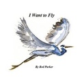 Cover: I Want to Fly - Bookbaby