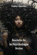Cover: Secrets de la Psychologie Noire - Sophie Marceau