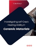 Cover: Investigating Self-Crack Healing Ability In Ceramic Materials - Self Publisher