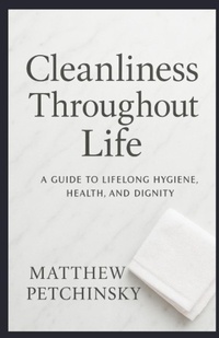 Abbildung von: Cleanliness Throughout Life - Matthew Edward Petchinsky