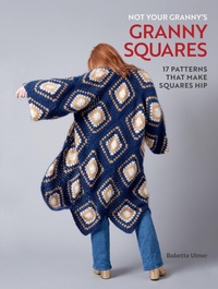 Abbildung von: Not Your Granny's Granny Squares - Weldon Owen, Incorporated