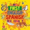 Cover: My My First English Spanish Dictionary - Clever Publishing