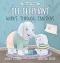 Cover: Eli Elephant Works Through Emotions - Giving Heart Books