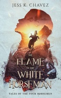 Cover: The Flame of the White Horseman - Jess K. Chavez