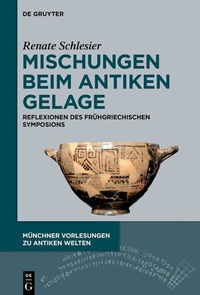 Abbildung von: Mischungen beim antiken Gelage - De Gruyter