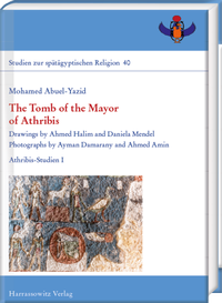 Abbildung von: The Tomb of the Mayor of Athribis - Harrassowitz Verlag