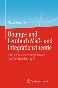 Abbildung von: Übungs- und Lernbuch Maß- und Integrationstheorie - Springer Spektrum