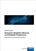 Cover: Zwischen Didaktik-Dilemma und Didaktik-Polylemma - Verlag Julius Klinkhardt