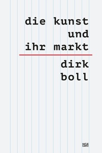 Abbildung von: Die Kunst und ihr Markt - Hatje Cantz Verlag