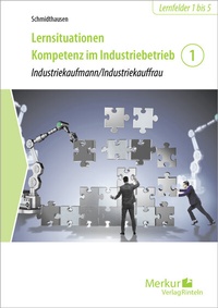 Abbildung von: Lernsituationen Kompetenz im Industriebetrieb - Band 1 - Merkur Rinteln