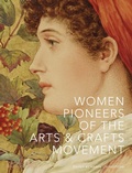 Cover: Women Pioneers of the Arts and Crafts Movement (Victoria and Albert Museum) - Thames & Hudson Ltd