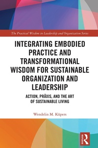 Abbildung von: Integrating Embodied Practice and Transformational Wisdom for Sustainable Organization and Leadership - Routledge