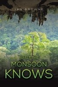 Enlarge image Cover: What the Monsoon Knows - Austin Macauley Publishers