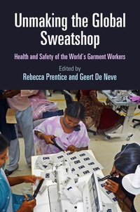Enlarge image Cover: Unmaking the Global Sweatshop - University of Pennsylvania Press