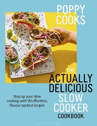 Abbildung von: Poppy Cooks: The Actually Delicious Slow Cooker Cookbook - Bloomsbury Publishing PLC