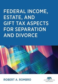 Abbildung von: Federal Income Estate and Gift Tax Aspects for Separation and Divorce - American Bar Association
