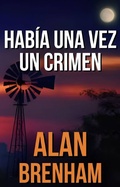 Cover: Hab&iacute;a una vez un Crimen - Alan Brenham