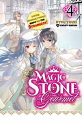Cover: Magic Stone Gourmet: Eating Magical Power Made Me the Strongest Volume 4 (Light Novel) - J-Novel Club