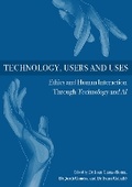Cover: Technology, Users and Uses: 1 - Ethics International Press Ltd