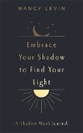 Cover: Embrace Your Shadow to Find Your Light - Hay House UK Ltd