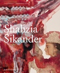 Cover: Shahzia Sikander - Lund Humphries Publishers Ltd