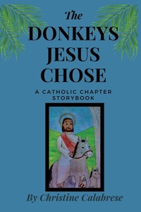 Enlarge image Cover: The Donkeys Jesus Chose - Christine Calabrese