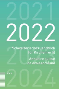 Abbildung von: Schweizerisches Jahrbuch für Kirchenrecht / Annuaire suisse de droit ecclésial 2022 - Theologischer Verlag Zürich