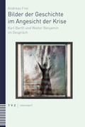 Cover: Bilder der Geschichte im Angesicht der Krise - Theologischer Verlag Z&uuml;rich