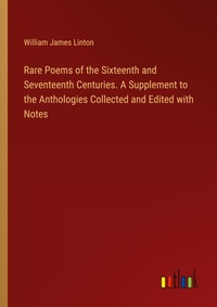 Enlarge image Cover: Rare Poems of the Sixteenth and Seventeenth Centuries. A Supplement to the Anthologies Collected and Edited with Notes - Outlook Verlag