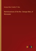Cover: Reminiscences of the Rev. George Allen, of Worcester - Outlook Verlag