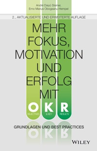 Abbildung von: Mehr Fokus, Motivation und Erfolg mit OKR - Wiley-VCH