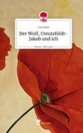 Cover: Der Wolf, Creutzfeldt-Jakob und ich. Life is a Story - story.one - story.one publishing