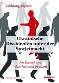 Cover: Ukrainische Dissidenten unter der Sowjetmacht - ibidem