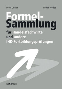 Abbildung von: Formelsammlung für Handelsfachwirte und andere IHK-Fortbildungsprüfungen - WeConsult