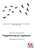 Cover: F&uuml;ggetlens&eacute;g &eacute;s r&ouml;gt&ouml;nz&eacute;s - Wiener Verlag - Vienna Academic Press