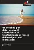 Cover: Un modello per determinare il coefficiente di trasferimento di massa dell'ossigeno nei bioreattori - Edizioni Sapienza