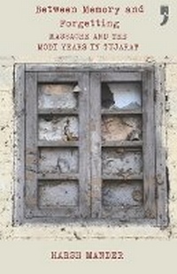 Enlarge image Cover: Between Memory and Forgetting:Massacre and the Modi Years in Gujarat - Yoda Press